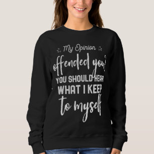 Meine Meinung riet dir, zu hören, worauf ich Behal Sweatshirt
