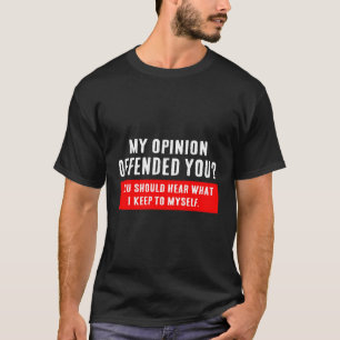 Meine Meinung schien dir die erwachsene Humor Nove T-Shirt