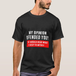 Meine Meinung schien dir die erwachsene Humor Nove T-Shirt