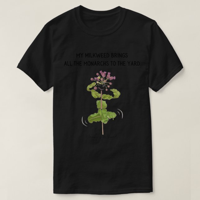 Meine Milkweed bringt alle Monarchen zum Hof T-Shirt (Design vorne)