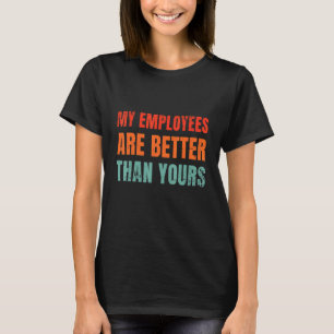 Meine Mitarbeiter sind besser als Ihre Abteilung J T-Shirt