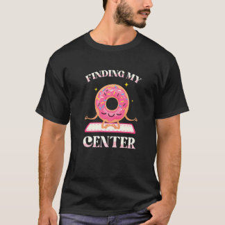 Meine Mitte Finden Donuts Gebäck Kuchen Yoga Fitne T-Shirt