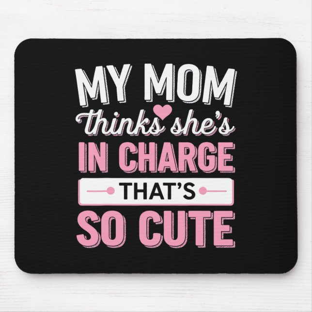 Meine Mutter denkt, sie hat das Sagen. Das ist so  Mousepad (Vorne)