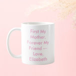 Meine Mutter für immer meine Freundin Personalisie Kaffeetasse<br><div class="desc">Feiern Sie die unzerbrechliche Bindung zwischen Mutter und Kind mit dieser herzlichen Tasse mit dem Satz First My Mother Forever My Friend, gefolgt von Ihrer eigenen Unterschrift. Jeder Schluck wird zu einer warmen Erinnerung von gemeinsamen Erinnerungen und lebenslanger Freundschaft, was es zu einer nachdenklichen Wahl für Muttertag, Geburtstag oder jeden...</div>