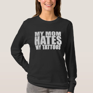 MEINE MUTTER HASST MEINE TATTOOS Sohn Tochter Sar T-Shirt