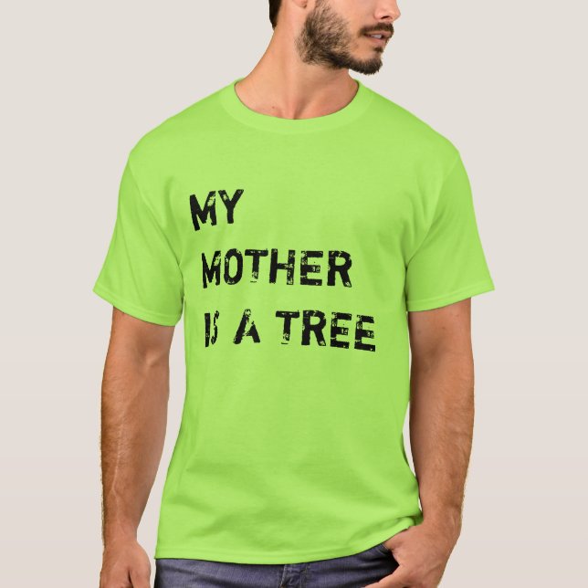 MEINE MUTTER IST EIN BAUM T-Shirt (Vorderseite)
