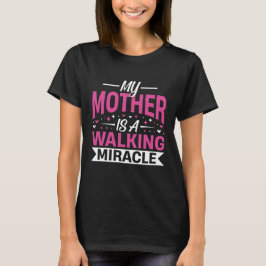 Meine Mutter ist ein Wunder auf zwei Beinen Mutter T-Shirt