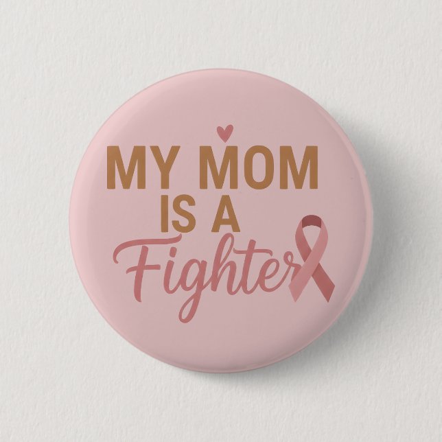 Meine Mutter ist eine Kämpferin Brustkrebs-Bewusst Button (Vorderseite)
