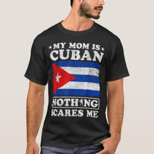 Meine Mutter ist Kubanerin nichts macht mir Angst  T-Shirt