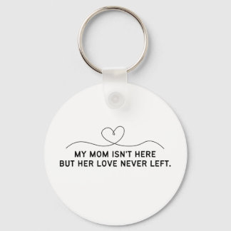 Meine Mutter ist nicht hier, aber ihre Liebe ist n Schlüsselanhänger