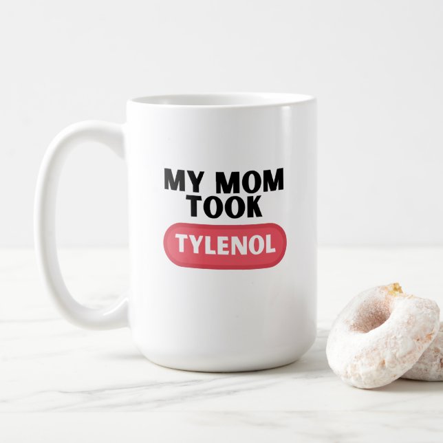 Meine Mutter nahm Tylenol Kaffeetasse (Mit Donut)