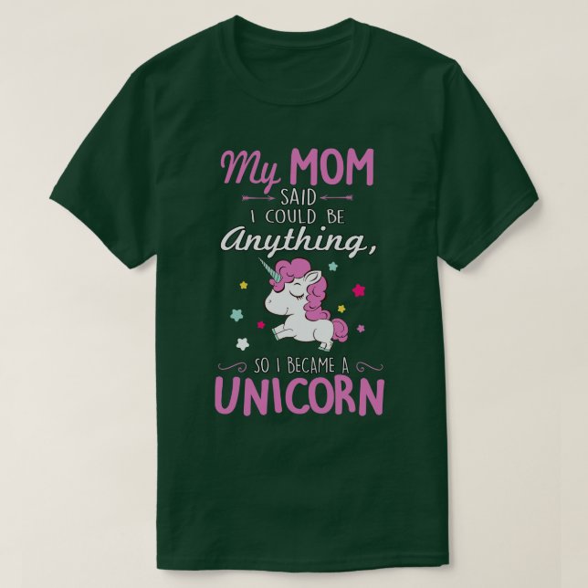 Meine Mutter sagte, ich könnte ein Einhorn sein T-Shirt (Design vorne)