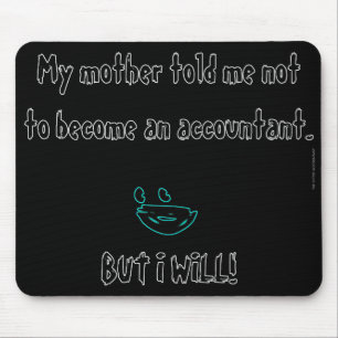 "Meine Mutter sagte mir, ich solle kein Buchhalter Mousepad