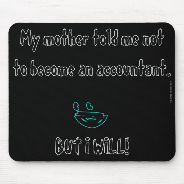 "Meine Mutter sagte mir, ich solle kein Buchhalter Mousepad (Vorne)