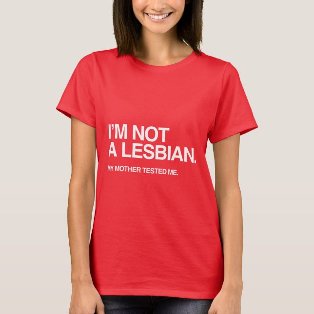 MEINE MUTTER TESTETE MICH LESBIAN T-Shirt (Vorderseite)