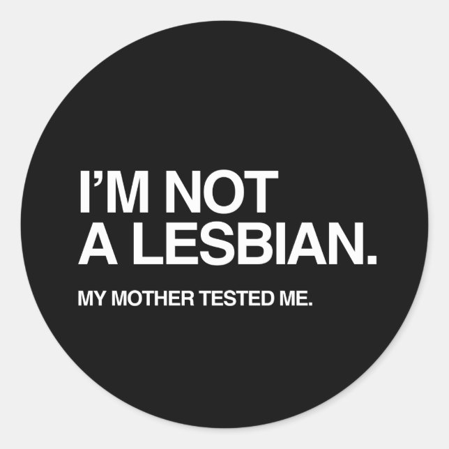 MEINE MUTTER TESTETE MIR LESBIAN RUNDER AUFKLEBER (Vorderseite)