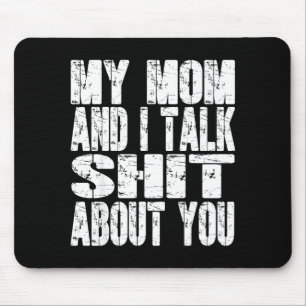 Meine Mutter und ich sprechen über dich Vater Mutt Mousepad