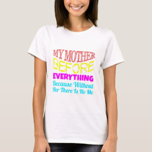 Meine Mutter vor allem – Geschenk für Mama  T-Shirt