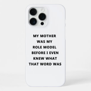 meine Mutter war mein Vorbild, bevor ich wusste, w iPhone 16 Pro Max Hülle