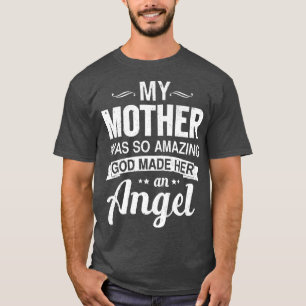 Meine Mutter war so unglaublich, Gott machte sie z T-Shirt
