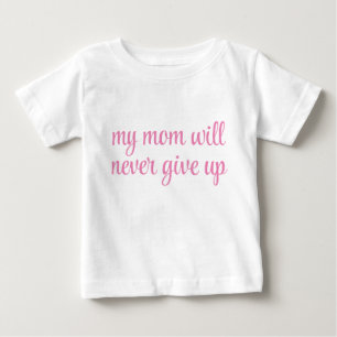 Meine Mutter wird niemals aufgeben anpassbarer Tex Baby T-shirt