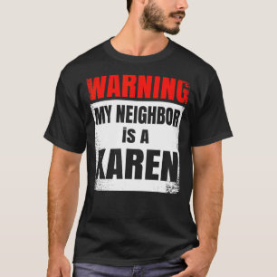 Meine Nachbarin ist ein Karen Party Nosy T-Shirt