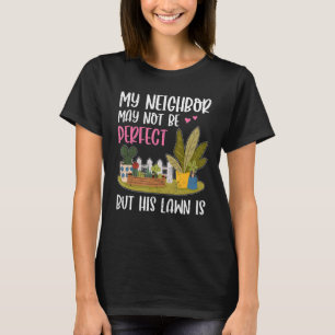 Meine Nachbarin ist Fun Rasen Yard Nachbarschaft N T-Shirt