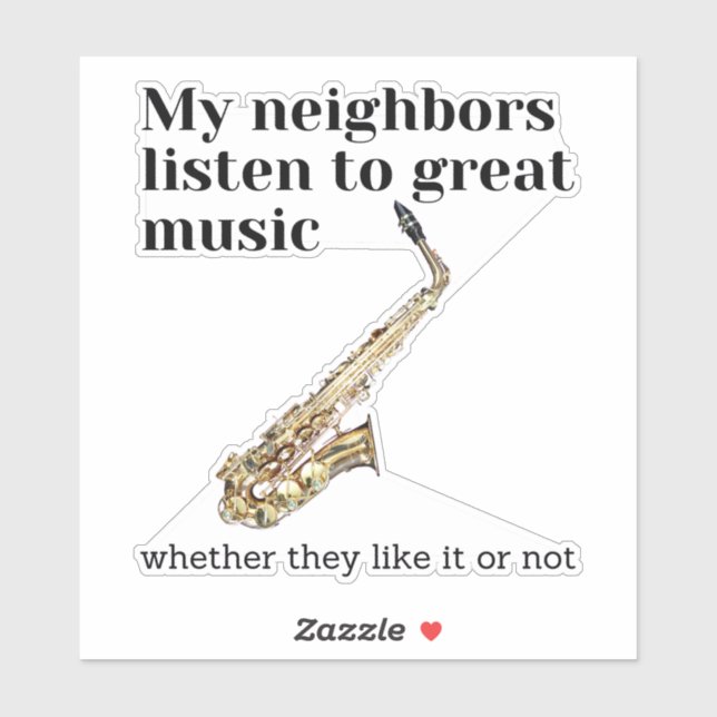 Meine Nachbarn hören großartige Musik: Saxophon Aufkleber (Blatt)