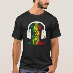 Meine Nachbarn hören gute Musik Kopfhörer Joke T-Shirt