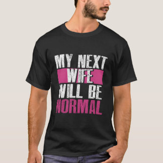 Meine Nächste Wird Normal Geschieden Scheidung Py T-Shirt
