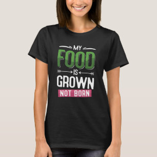 Meine Nahrung wird gezüchtet nicht Geboren essen G T-Shirt