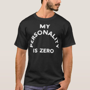 Meine Persönlichkeit ist Null 1 T-Shirt