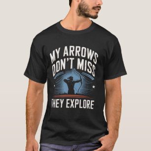 Meine Pfeile treffen nicht daneben, sie erkunden l T-Shirt