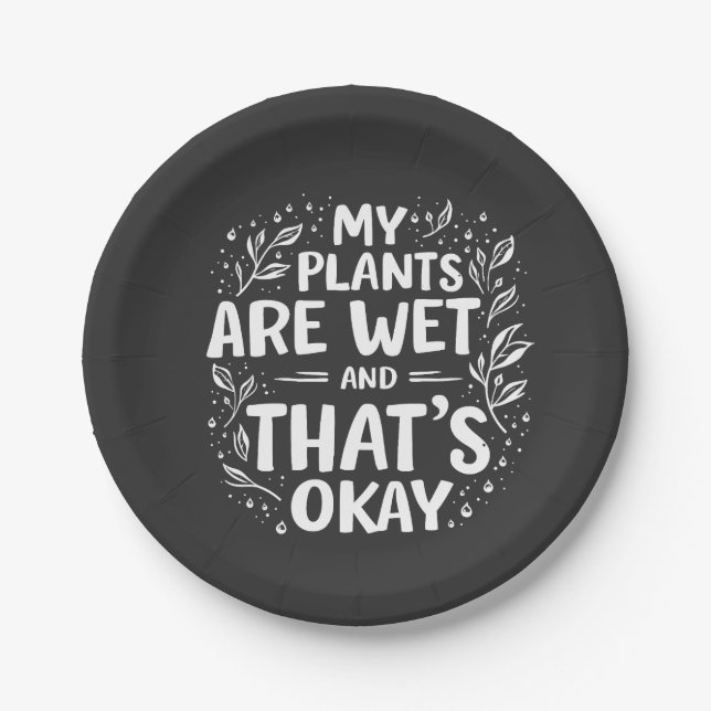 Meine Pflanze sind nass und das ist okay für Gärtn Pappteller (Vorderseite)