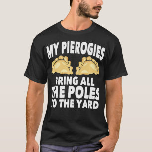 Meine Pierogies bringen alle Pole Dyngus-Tage T-Shirt