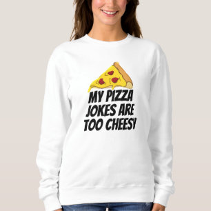 Meine Pizzajokes sind zu heiß Sweatshirt