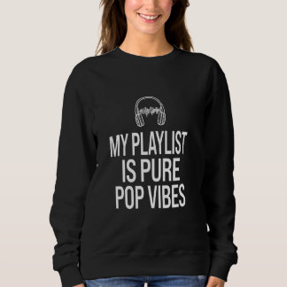 Meine Playlist ist reine Pop Vibes Music Enthusias Sweatshirt
