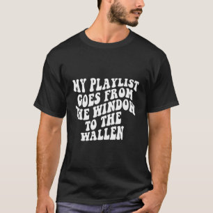 Meine Playliste geht vom Fenster zum Wallen T-Shirt