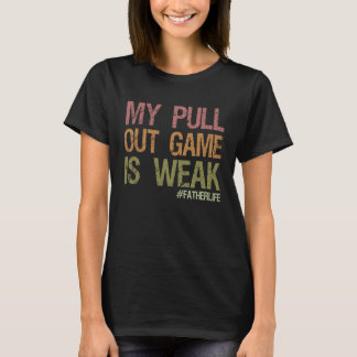 Meine Pull-Out-Strategie ist schwach Erste Dad-Sch T-Shirt