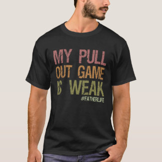 Meine Pull-Out-Strategie ist schwach Erste Dad-Sch T-Shirt