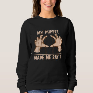 Meine Puppe brachte mich dazu, es zu sagen Sweatshirt