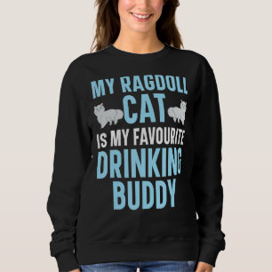 Meine Ragdoll Katze ist meine Lieblingstrinkküche. Sweatshirt