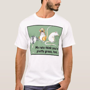 "Meine Ratten denken, dass Sie sind hübsch T-Shirt