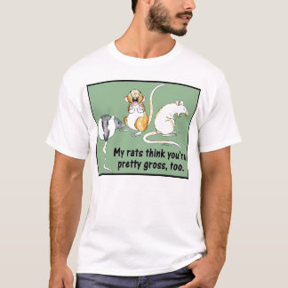 "Meine Ratten denken, dass Sie sind hübsch T-Shirt