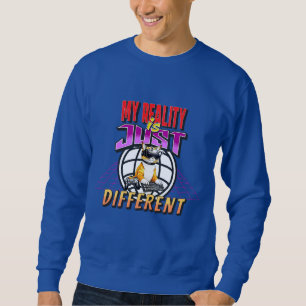 MEINE REALITÄT IST NUR ANDERS! SWEATSHIRT