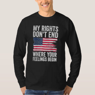 Meine Rechte enden nicht, wo Ihre Gefühle am 4. T-Shirt