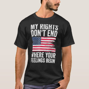 Meine Rechte enden nicht, wo Ihre Gefühle am 4. T-Shirt