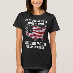 Meine Rechte enden nicht, wo Ihre Gefühle beginnen T-Shirt