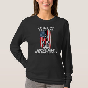 Meine Rechte enden nicht, wo Ihre Gefühle beginnen T-Shirt