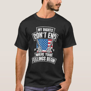 Meine Rechte enden nicht, wo Ihre Gefühle mit Amer T-Shirt